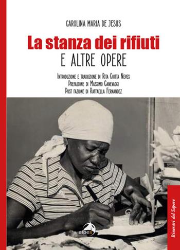 La stanza dei rifiuti e altre opere - Carolina Maria De Jesus - Libro Alpes Italia 2021, Itinerari del sapere | Libraccio.it