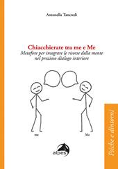 Chiacchierate tra me e Me. Metafore per integrare le risorse della mente nel prezioso dialogo interiore