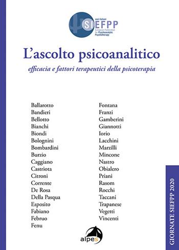 L'ascolto psicoanalitico. Efficacia e fattori terapeutici della psicoterapia. Giornate SIEFPP  - Libro Alpes Italia 2020, Giornate SIEFPP | Libraccio.it