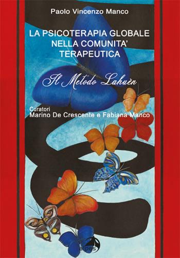 La psicoterapia globale nella comunità terapeutica. Il metodo Lahuén - Paolo Vincenzo Manco - Libro Alpes Italia 2021 | Libraccio.it