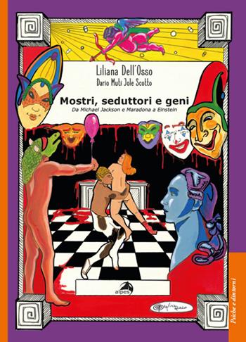 Mostri, seduttori e geni. Da Michael Jackson e Maradona a Einstein - Liliana Dell'Osso, Dario Muti, Jole Scotto - Libro Alpes Italia 2021, Psiche e dintorni | Libraccio.it