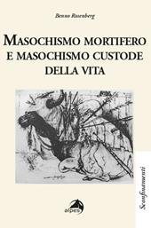 Masochismo mortifero e masochismo custode della vita