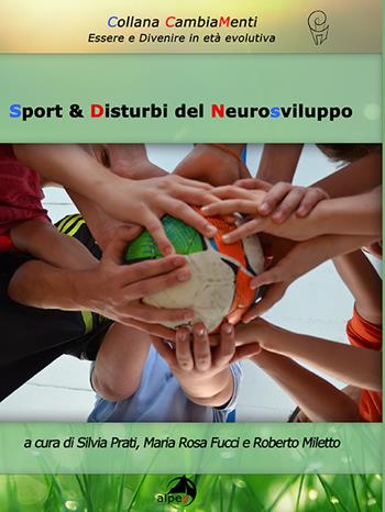 Sport & disturbi del neurosviluppo - Maria Rosa Fucci, Roberto Miletto - Libro Alpes Italia 2021, CambiaMenti | Libraccio.it