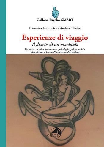 Esperienze di viaggio. Il diario di un marinaio - Francesca Andronico, Andrea Olivieri - Libro Alpes Italia 2021, Psycho-SMART | Libraccio.it