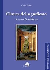 Clinica del significato. Il vertice Bion/Meltzer