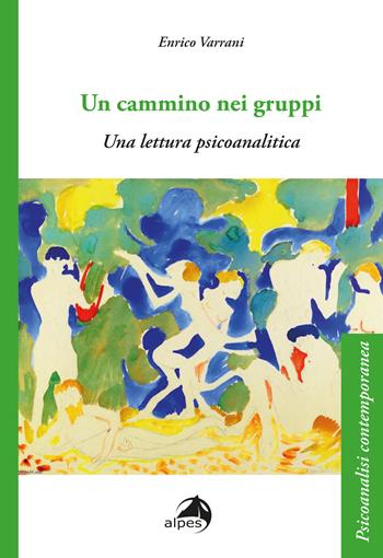 Viaggio nei gruppi. Una prospettiva psicoanalitica - Enrico Varrani - Libro Alpes Italia 2021 | Libraccio.it