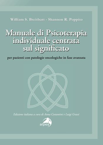 Manuale di psicoterapia individuale centrata sul significato. Per pazienti con patologie oncologiche in fase avanzata - William S. Breitbart, Shannon R. Poppito - Libro Alpes Italia 2022, Orientamenti | Libraccio.it