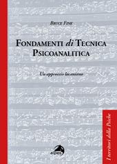 Fondamenti di tecnica psicoanalitica. Un approccio lacaniano