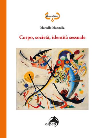 Corpo, società, identità sessuale - Marcello Mannella - Libro Alpes Italia 2023, CorporalMente | Libraccio.it