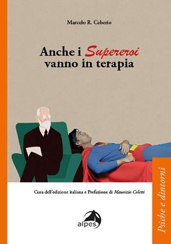 Anche i supereroi vanno in terapia - Marcelo Ceberio Rodriguez - Libro Alpes Italia 2022, Psiche e dintorni | Libraccio.it
