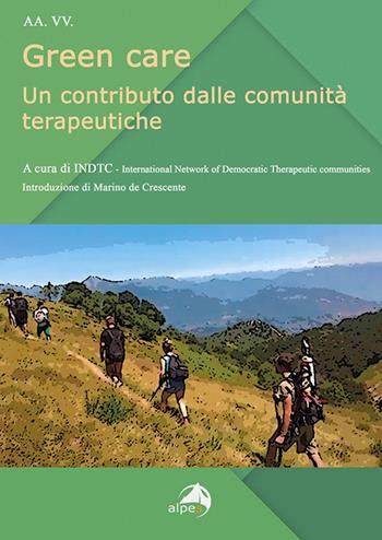 Green care. Un contributo dalle comunità terapeutiche  - Libro Alpes Italia 2022 | Libraccio.it
