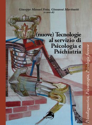 (Nuove) tecnologie al servizio di psicologia e psichiatria  - Libro Alpes Italia 2022, Psicodiagnostica, psicoterapia, psicologia forense | Libraccio.it