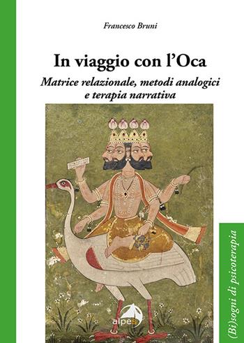 In viaggio con l'oca. Matrice relazionale, metodi analogici e terapia narrativa - Francesco Bruni - Libro Alpes Italia 2022, (Bi)sogno di psicoterapia | Libraccio.it