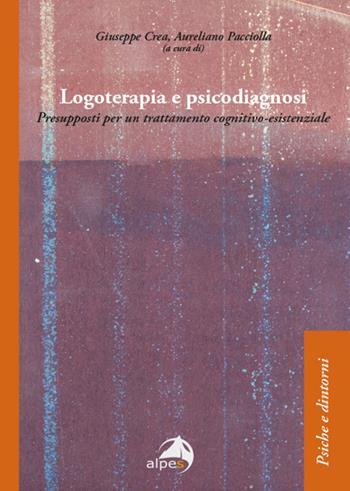 Logoterapia e psicodiagnosi. Presupposti per un trattamento cognitivo-esistenziale  - Libro Alpes Italia 2022, Psiche e dintorni | Libraccio.it