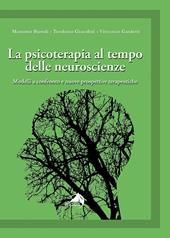 La psicoterapia al tempo delle neuroscienze. Modelli a confronto e nuove prospettive terapeutiche