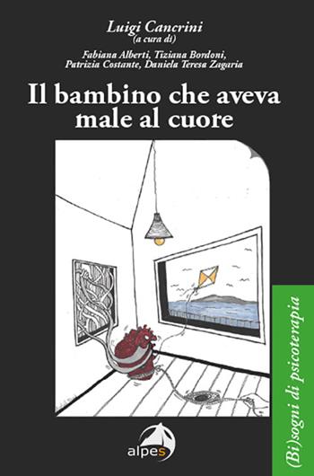 Il bambino che aveva male al cuore - Luigi Cancrini, Tiziana Bordoni, Patrizia Costante - Libro Alpes Italia 2022, (Bi)sogno di psicoterapia | Libraccio.it