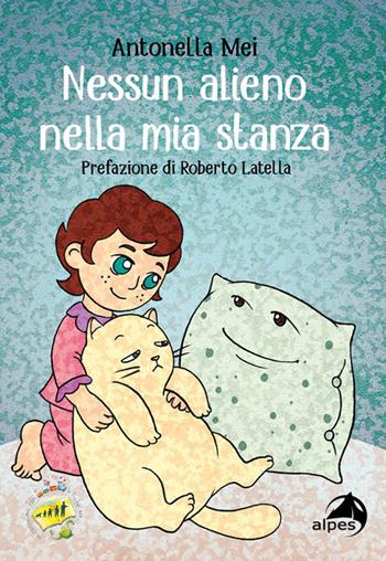 Nessun alieno nella mia stanza - Antonella Mei - Libro Alpes Italia 2023, In cammino con le fiabe per... | Libraccio.it