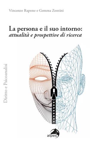 La persona e il suo intorno: attualità e prospettive di ricerche - Vincenzo Rapone, Gemma Zontini - Libro Alpes Italia 2022, Diritto e psicanalisi | Libraccio.it