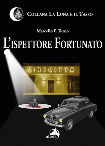 L' ispettore Fortunato - Marcello Turno - Libro Alpes Italia 2022, La luna e il tasso | Libraccio.it