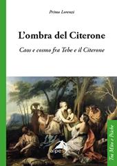 L'ombra del Citerone. Caos e cosmo fra Tebe e il Citerone