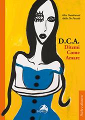 D.C.A. Ditemi come amare