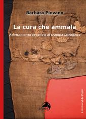 La cura che ammala. Adattamento creativo al trauma iatrogeno