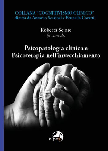 Psicopatologia clinica e psicoterapia nell'invecchiamento  - Libro Alpes Italia 2024, Cognitivismo clinico | Libraccio.it