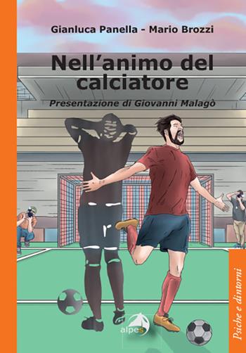 Nell'animo del calciatore - Gianluca Panella, Mario Brozzi - Libro Alpes Italia 2023, Psiche e dintorni | Libraccio.it
