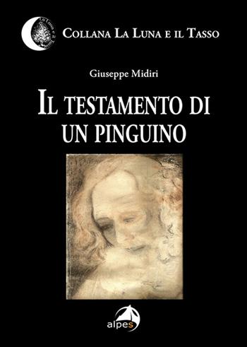 Il testamento di un pinguino - Giuseppe Midiri - Libro Alpes Italia 2023, La luna e il tasso | Libraccio.it
