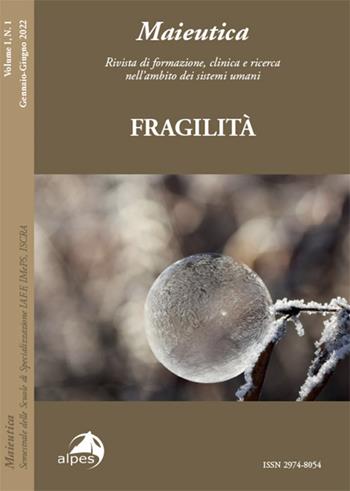 Maieutica. Rivista di formazione, clinica e ricerca nell'ambito dei sistemi umani (2022). Vol. 1: Fragilità  - Libro Alpes Italia 2023 | Libraccio.it