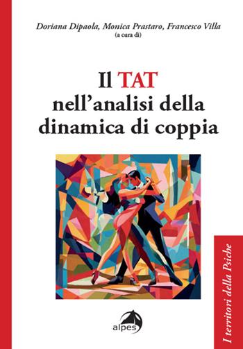 Il TAT nell'analisi della dinamica di coppia - M. Prasta - Libro Alpes Italia 2023, I territori della psiche | Libraccio.it