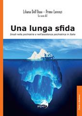 Una lunga sfida. Snodi nella psichiatria e nell’assistenza psichiatrica in Italia