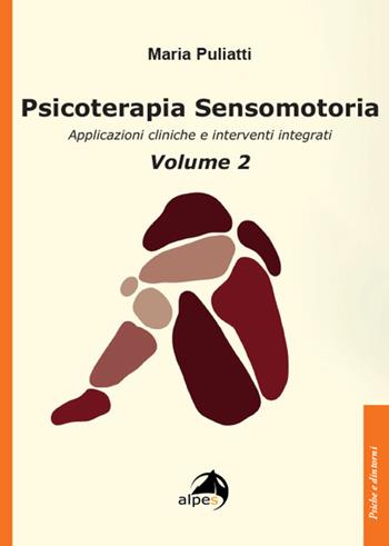 Psicoterapia sensomotoria. Applicazioni cliniche e interventi integrati. Vol. 2  - Libro Alpes Italia 2024, Psiche e dintorni | Libraccio.it