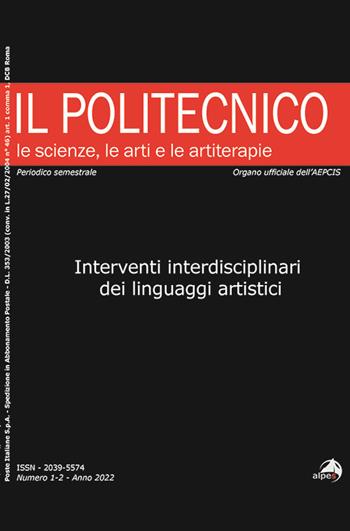 Interventi interdisciplinari dei linguaggi artistici (2022). Vol. 1-2: Interventi interdisciplinari dei linguaggi artistici  - Libro Alpes Italia 2024, Il Politecnico | Libraccio.it
