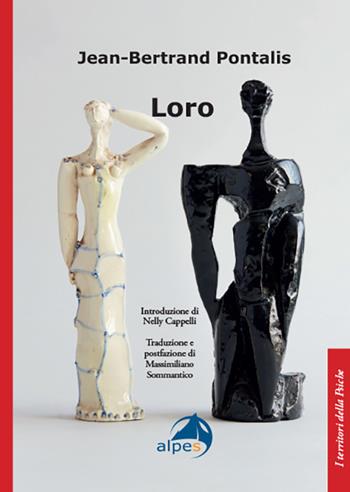 Loro - Jean-Bertrand Pontalis - Libro Alpes Italia 2025, I territori della psiche | Libraccio.it