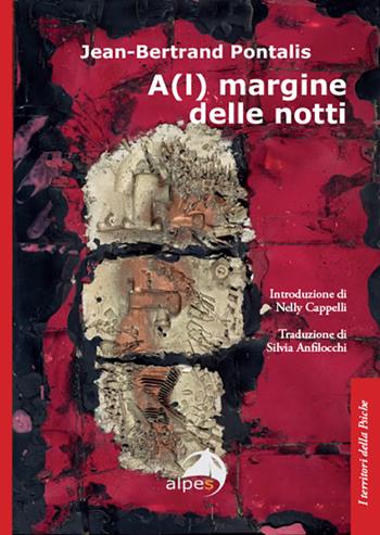 A(l) margine delle notti - Jean-Bertrand Pontalis - Libro Alpes Italia 2026, I territori della psiche | Libraccio.it