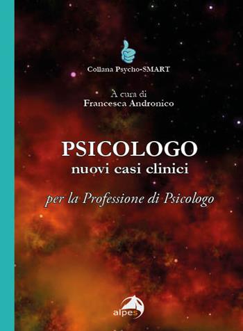 Psicologo. Nuovi casi clinici per la professione di psicologo  - Libro Alpes Italia 2025, Psycho-SMART | Libraccio.it