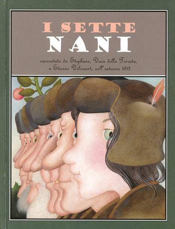 I sette nani. Ediz. illustrata - Etienne Delessert - Libro La Margherita 2011 | Libraccio.it