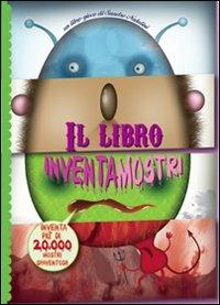 Il libro inventamostri. Ediz. illustrata - Sandro Natalini - Libro La Margherita 2012, Libri illustrati | Libraccio.it