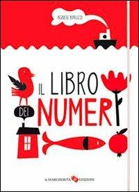 Il libro dei numeri. Ediz. illustrata - Agnese Baruzzi - Libro La Margherita 2012, Libri illustrati | Libraccio.it