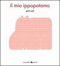 Il mio ippopotamo. Ediz. illustrata - Janik Coat - Libro La Margherita 2013, Libri illustrati | Libraccio.it