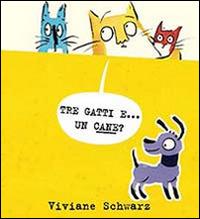 Tre gatti e... un cane? - Viviane Schwarz - Libro La Margherita 2014 | Libraccio.it