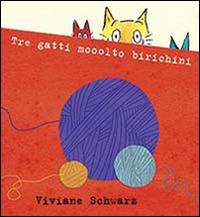 Tre gatti mooolto birichini. Ediz. illustrata - Viviane Schwarz - Libro La Margherita 2014 | Libraccio.it