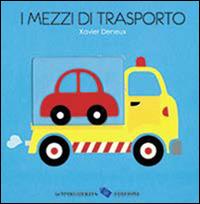 I mezzi di trasporto. Ediz. illustrata - Xavier Deneux - Libro La Margherita 2014 | Libraccio.it