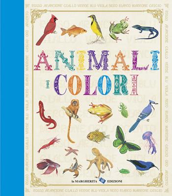 Animali. I colori. Ediz. illustrata  - Libro La Margherita 2014 | Libraccio.it