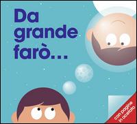 Da grande farò.... Ediz. illustrata  - Libro La Margherita 2014 | Libraccio.it