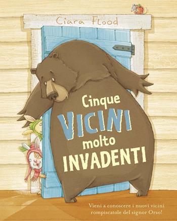 Cinque vicini molto invadenti. Ediz. a colori - Ciara Flood - Libro La Margherita 2015 | Libraccio.it