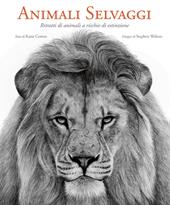 Animali selvaggi. Ritratti di animali a rischio di estinzione. Ediz. illustrata