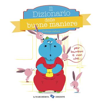 Il dizionario delle buone maniere - Philippe Jalbert - Libro La Margherita 2015 | Libraccio.it
