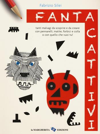 Fantacattivi. Ediz. illustrata - Fabrizio Silei - Libro La Margherita 2016 | Libraccio.it